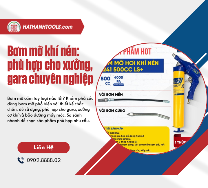 Bơm mỡ khí nén: phù hợp cho xưởng, gara chuyên nghiệp