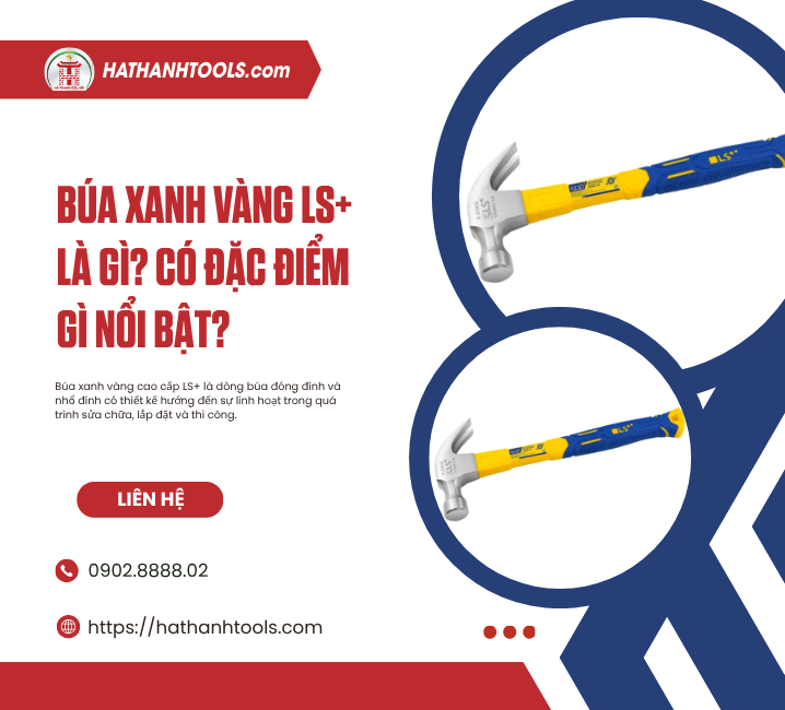 Búa Xanh Vàng LS+ Là Gì? Có Đặc Điểm Gì Nổi Bật?