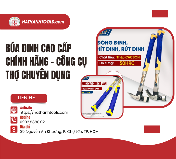 Búa Đinh Cao Cấp Chính Hãng - Công Cụ Thợ Chuyên Dụng