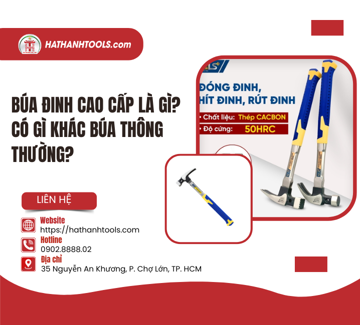 Búa Đinh Cao Cấp Là Gì? Có Gì Khác Búa Thông Thường?