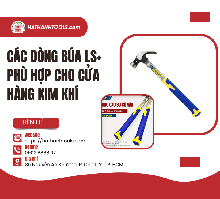 Các Dòng Búa LS+ Phù Hợp Cho Cửa Hàng Kim Khí