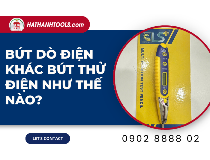 Hướng dẫn phân biệt chi tiết: Bút dò điện khác Bút thử điện như thế nào?