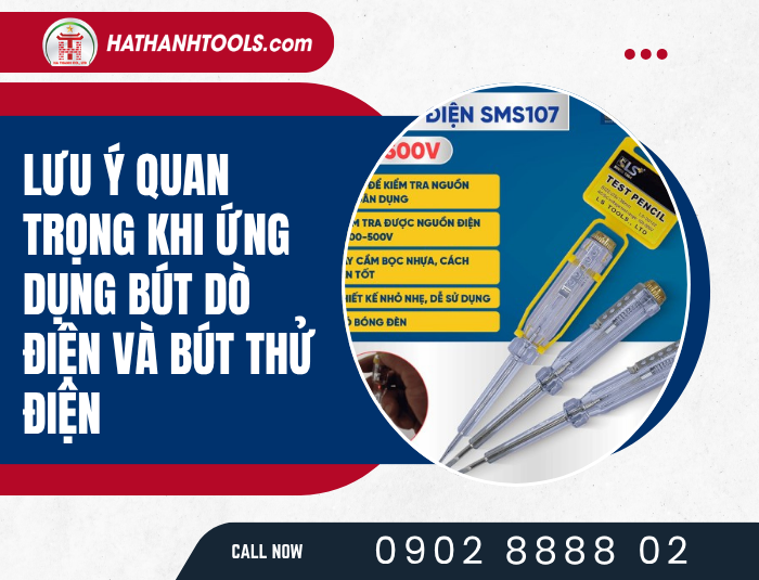 Lưu ý quan trọng khi ứng dụng Bút dò điện và Bút thử điện