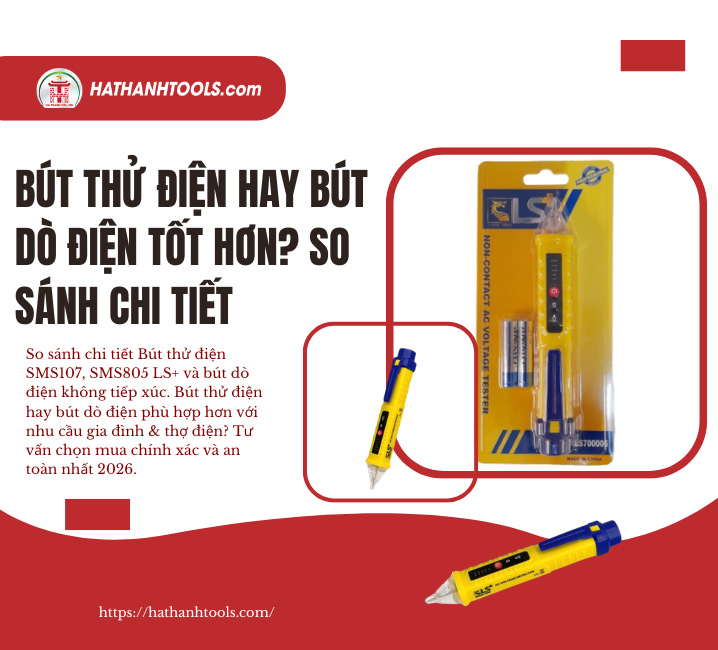 Bút Thử Điện Hay Bút Dò Điện Tốt Hơn? Nên Chọn Loại Nào?