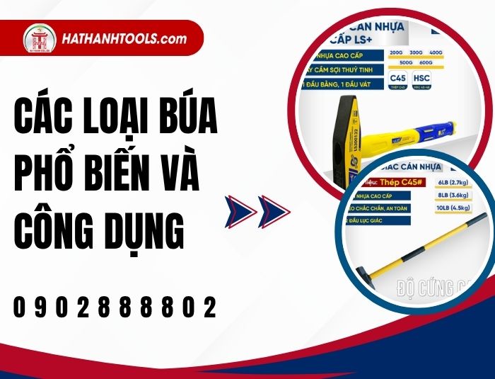 Các loại búa phổ biến và công dụng – Hướng dẫn chọn dụng cụ chuẩn
