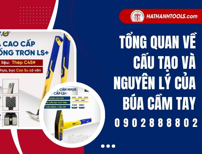Tổng quan về cấu tạo và nguyên lý của búa cầm tay