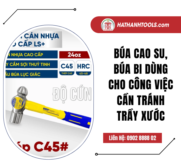 Búa cao su, búa bi: dùng cho công việc cần tránh trầy xước