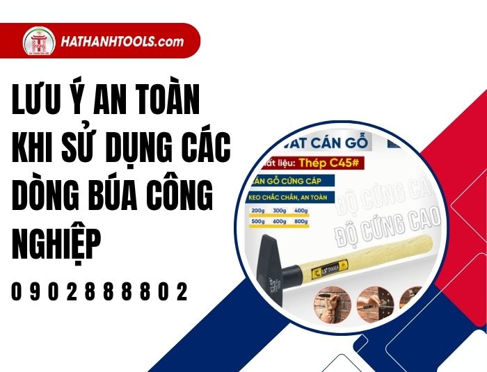 Lưu ý an toàn khi sử dụng các dòng búa công nghiệp