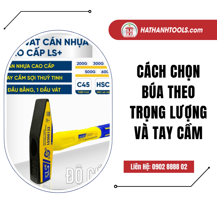 Cách chọn búa theo trọng lượng và tay cầm