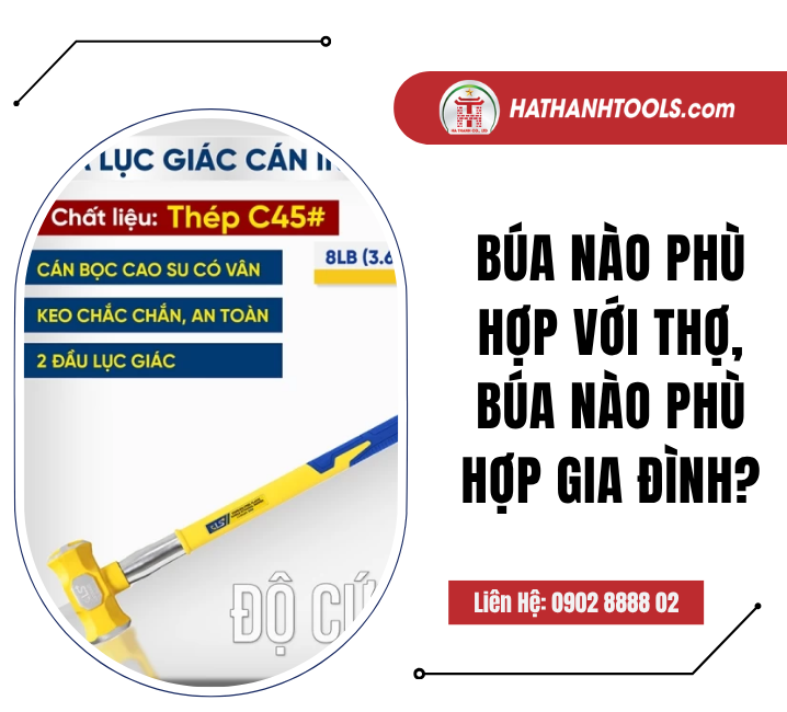 Búa nào phù hợp với thợ, búa nào phù hợp gia đình?