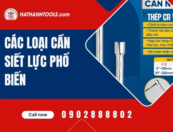 Các loại cần siết lực phổ biến – Phân loại chi tiết và ứng dụng thực tế