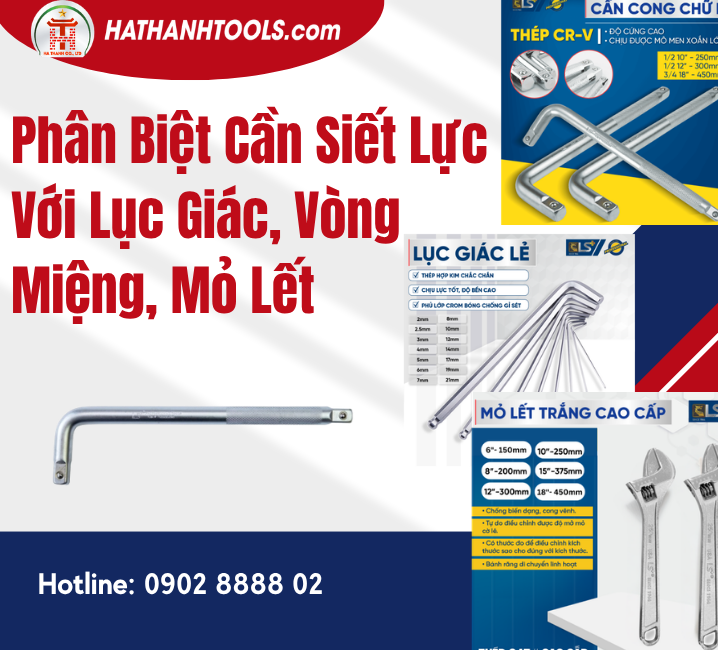 Phân Biệt Cần Siết Lực Với Lục Giác, Vòng Miệng, Mỏ Lết