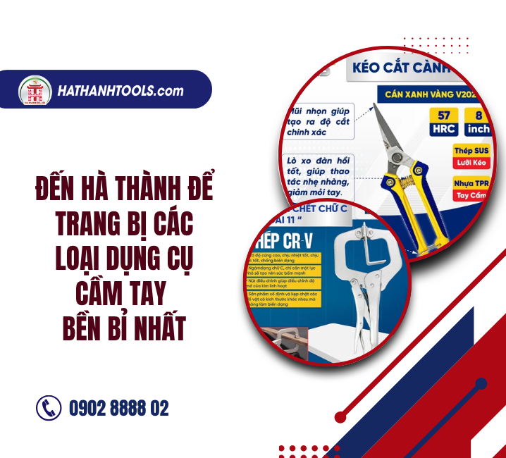 Đến Hà Thành để trang bị các loại dụng cụ cầm tay bền bỉ nhất