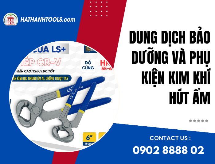 Dung dịch bảo dưỡng và phụ kiện kim khí hút ẩm