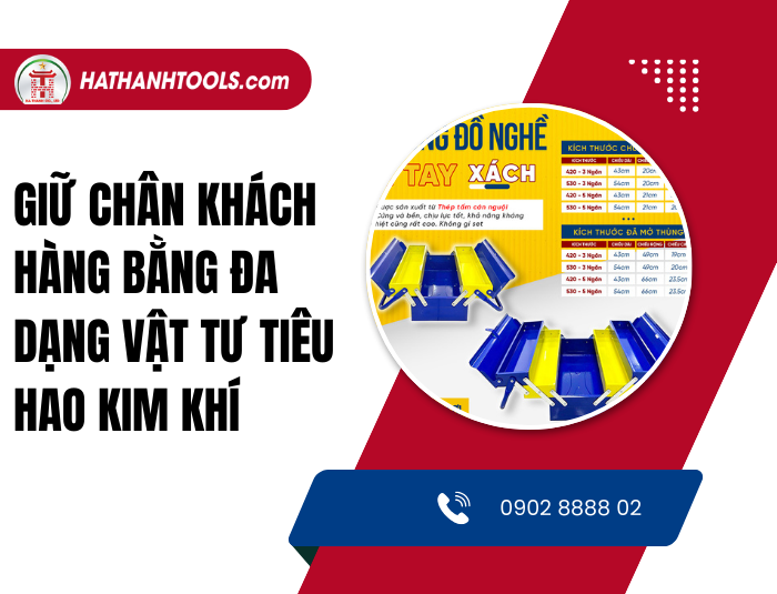 Giữ chân khách hàng bằng đa dạng vật tư tiêu hao kim khí