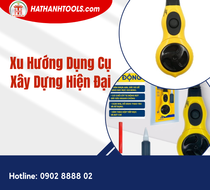 Xu Hướng Dụng Cụ Xây Dựng Hiện Đại