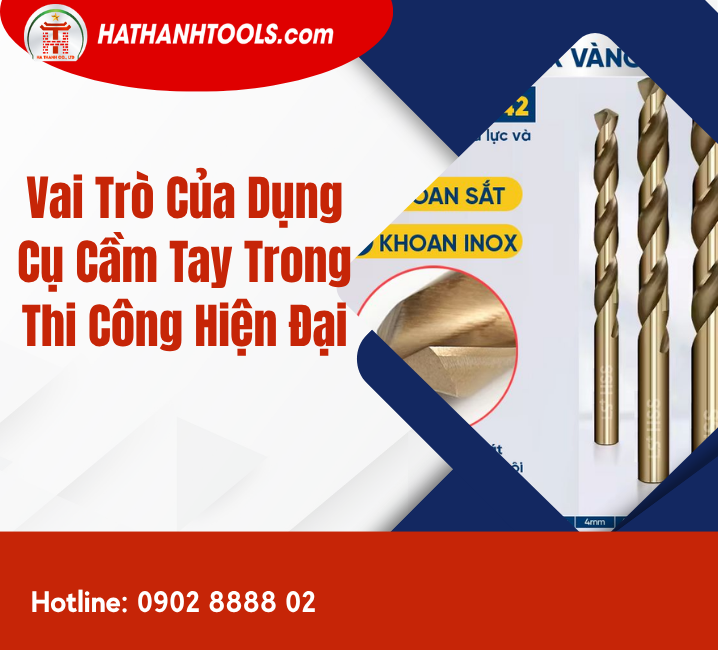 Vai Trò Của Dụng Cụ Cầm Tay Trong Thi Công Hiện Đại