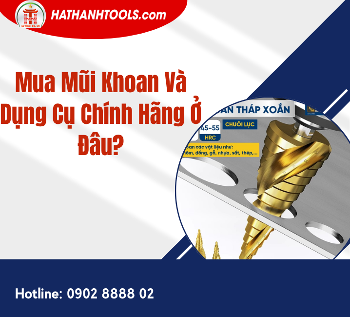Mua Mũi Khoan Và Dụng Cụ Chính Hãng Ở Đâu?
