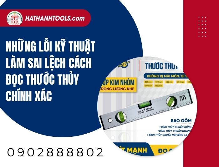 Những lỗi kỹ thuật làm sai lệch cách đọc thước thủy chính xác