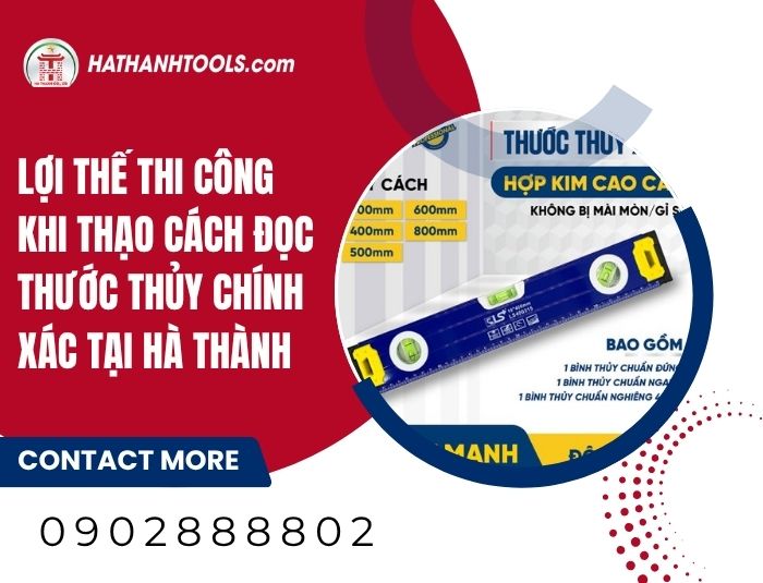Lợi thế thi công khi thạo cách đọc thước thủy chính xác tại Hà Thành