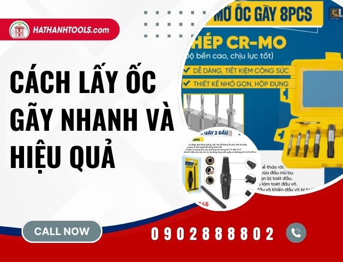 Cách lấy ốc gãy nhanh và hiệu quả – Tuyệt chiêu xử lý bu lông kẹt cứng
