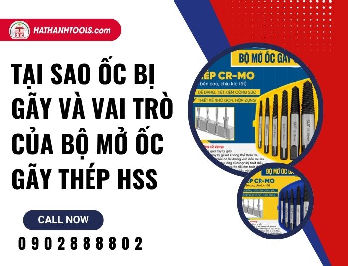 Tại sao ốc bị gãy và vai trò của bộ mở ốc gãy thép HSS