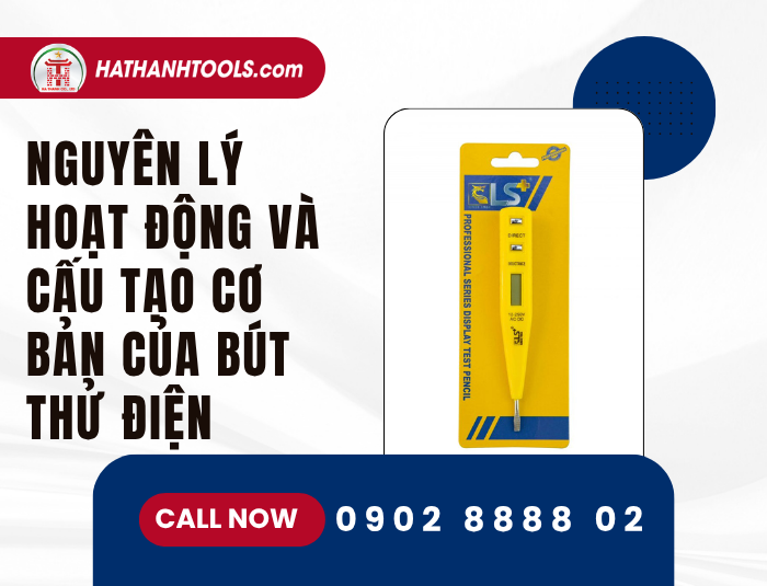 Nguyên lý hoạt động và cấu tạo cơ bản của Bút thử điện