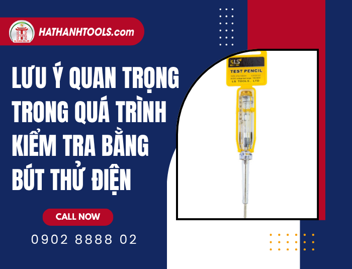Lưu ý quan trọng trong quá trình kiểm tra bằng Bút thử điện