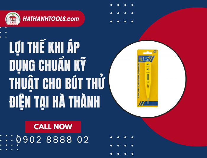 Lợi thế khi áp dụng chuẩn kỹ thuật cho Bút thử điện tại Hà Thành