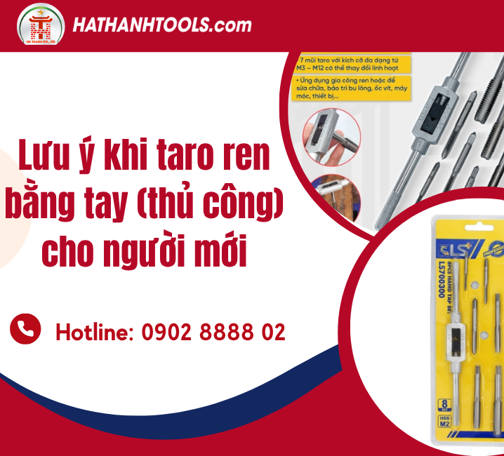 Lưu ý khi taro ren bằng tay (thủ công) cho người mới