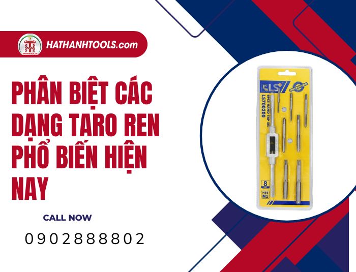 Phân biệt các dạng taro ren phổ biến hiện nay