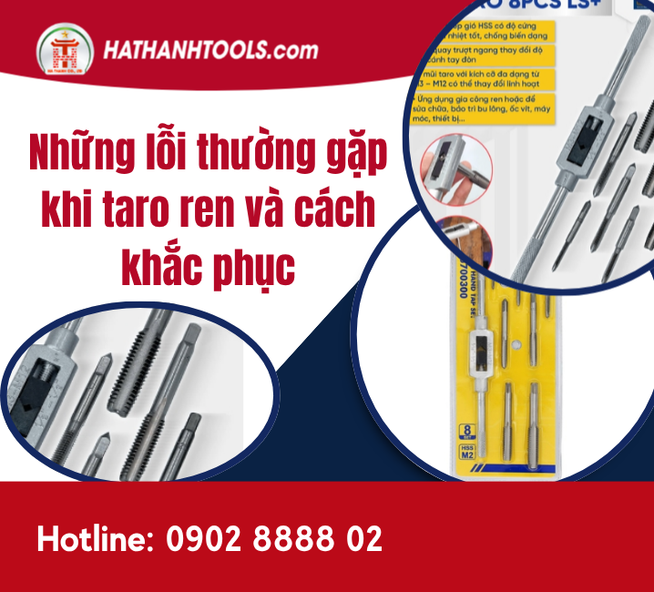 Những lỗi thường gặp khi taro ren và cách khắc phục