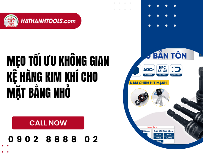 Mẹo tối ưu không gian kệ hàng kim khí cho mặt bằng nhỏ