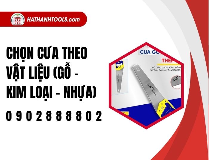 Chọn cưa theo vật liệu (gỗ – kim loại – nhựa) – Nguyên tắc vàng cho thợ cơ khí và mộc