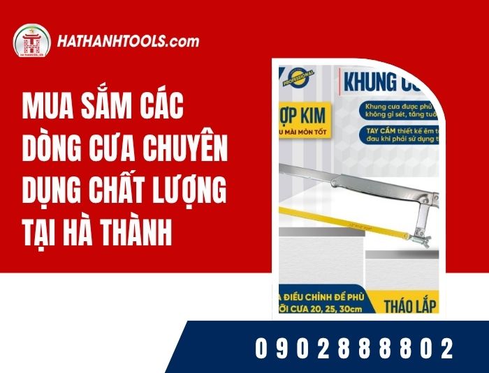 Mua sắm các dòng cưa chuyên dụng chất lượng tại Hà Thành