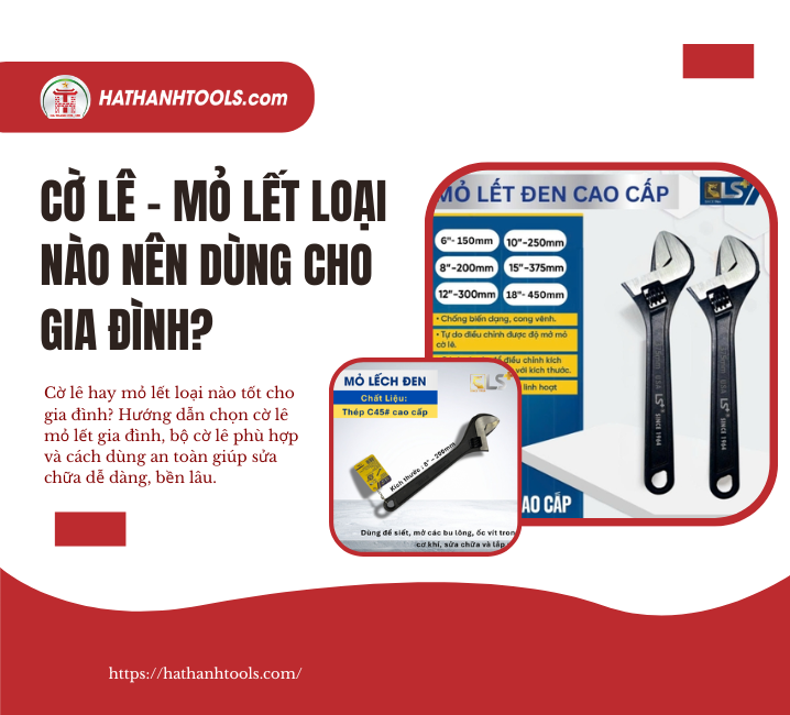 Cờ Lê – Mỏ Lết Loại Nào Nên Dùng Cho Gia Đình?