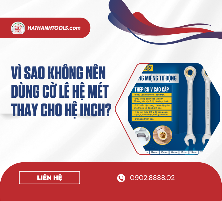 Vì sao không nên dùng cờ lê hệ mét thay cho hệ inch?