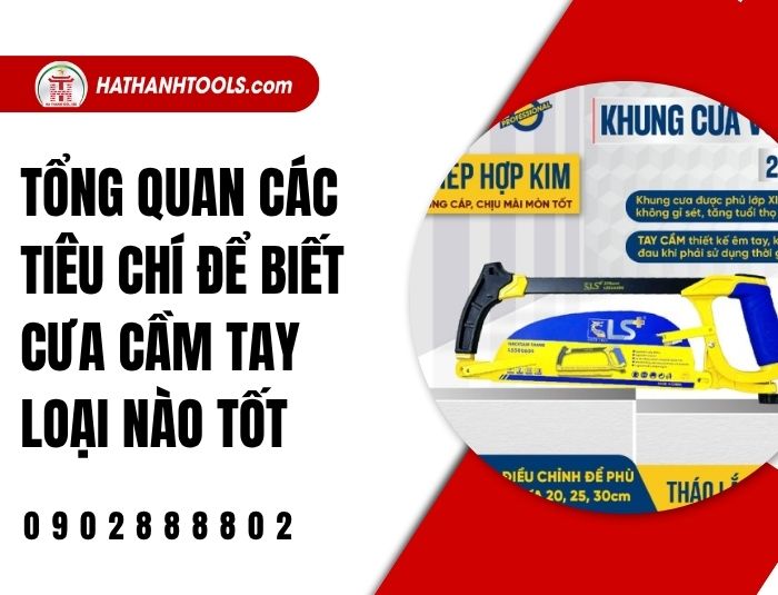Tổng quan các tiêu chí để biết cưa cầm tay loại nào tốt