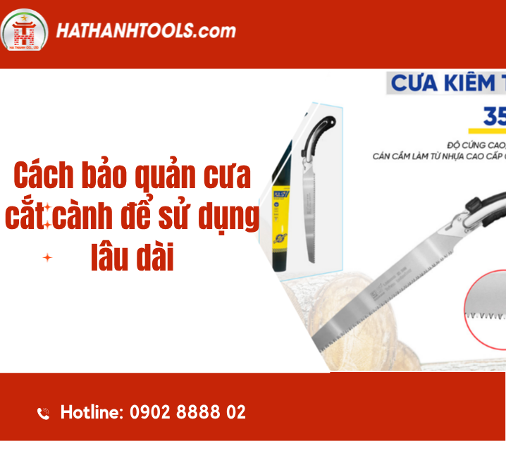 Cách bảo quản cưa cắt cành để sử dụng lâu dài