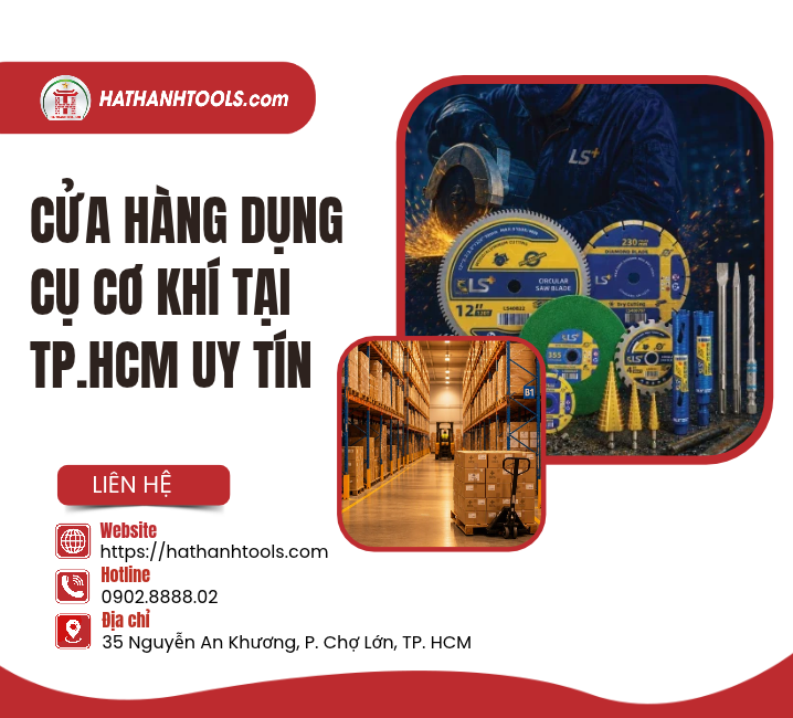 Cửa Hàng Dụng Cụ Cơ Khí Tại TP.HCM Uy Tín – Đa Dạng Sản Phẩm, Hỗ Trợ Khách Lẻ Và Khách Sỉ