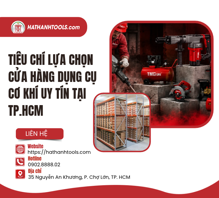 Tiêu chí lựa chọn cửa hàng dụng cụ cơ khí uy tín tại TP.HCM
