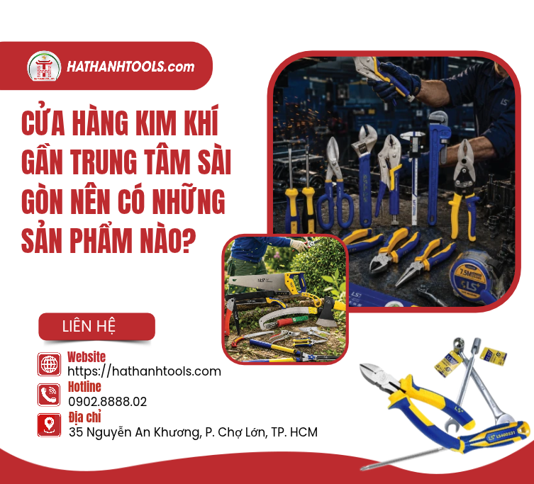 Cửa hàng kim khí gần trung tâm Sài Gòn nên có những sản phẩm nào?