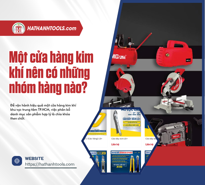 Một cửa hàng kim khí nên có những nhóm hàng nào?