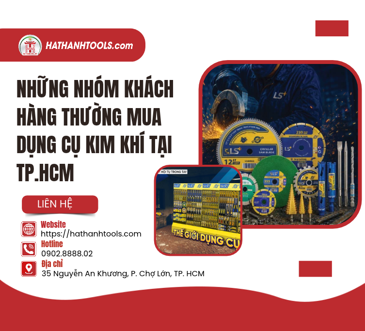 Những nhóm khách hàng thường mua dụng cụ kim khí tại TP.HCM