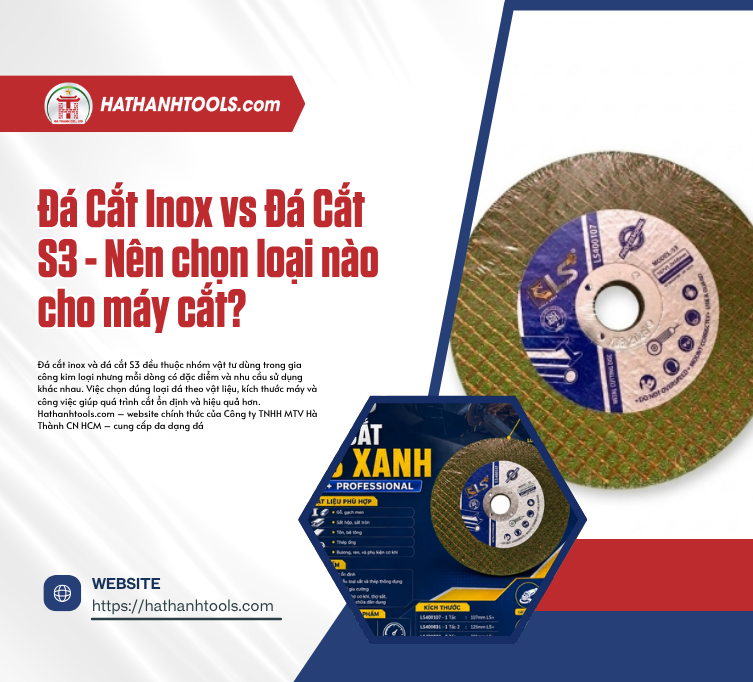 Đá Cắt Inox vs Đá Cắt S3 - Nên Chọn Loại Nào Cho Máy Cắt?