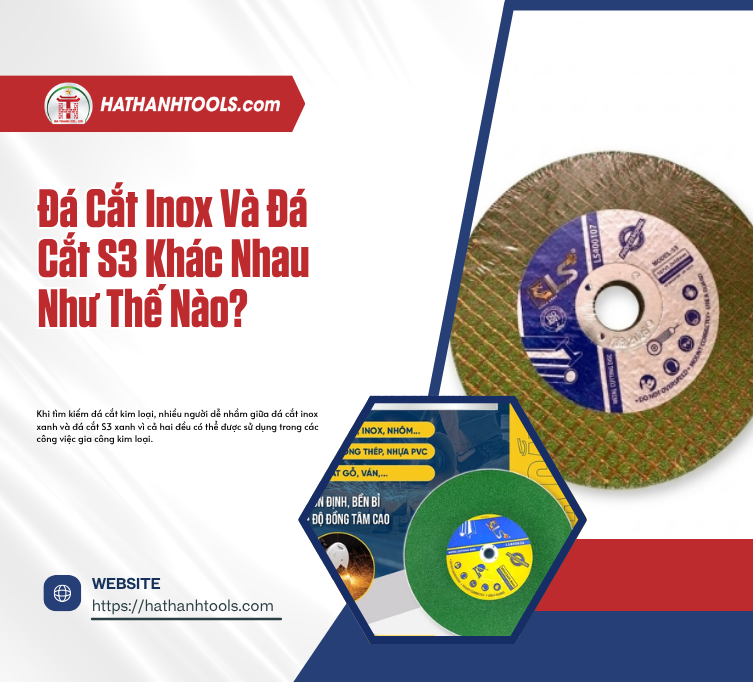Đá Cắt Inox Và Đá Cắt S3 Khác Nhau Như Thế Nào?
