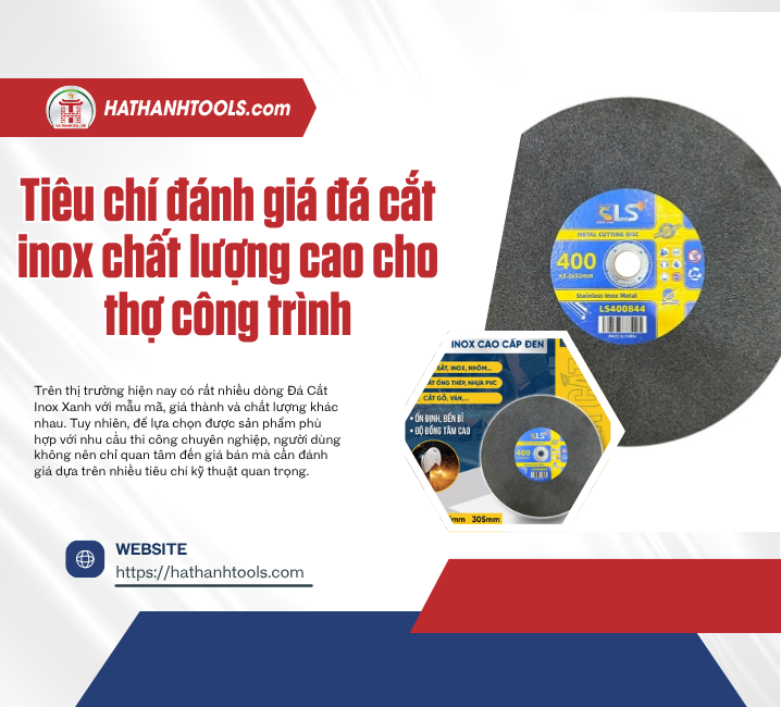 Tiêu chí đánh giá đá cắt inox chất lượng cao cho thợ công trình