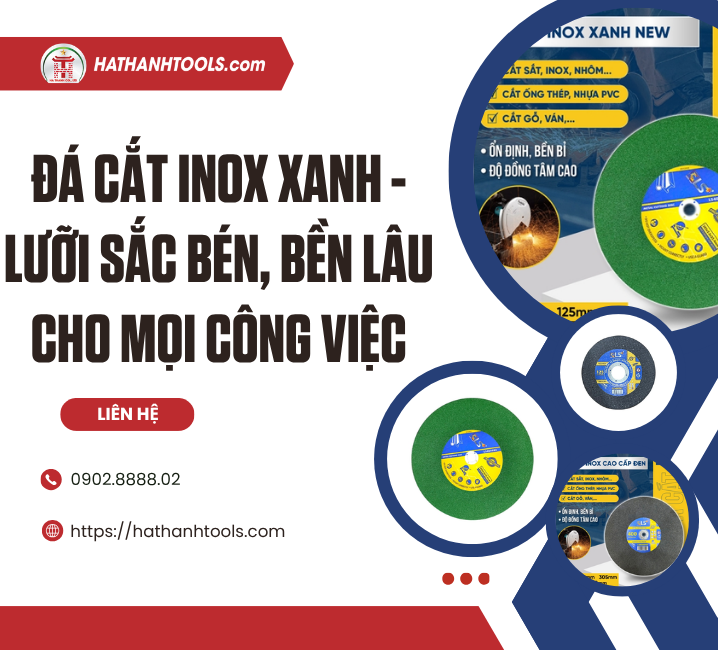 Đá Cắt Inox Xanh - Lưỡi sắc bén, bền lâu cho mọi công việc