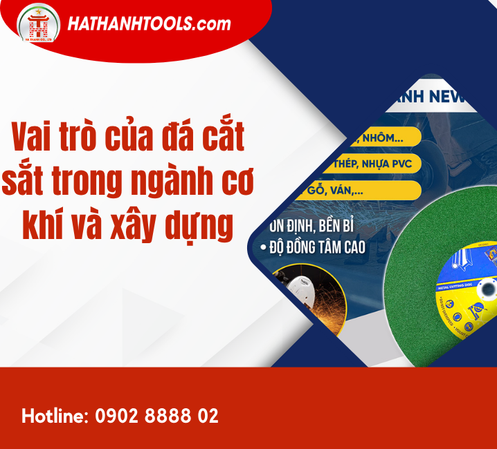 Vai trò của đá cắt sắt trong ngành cơ khí và xây dựng
