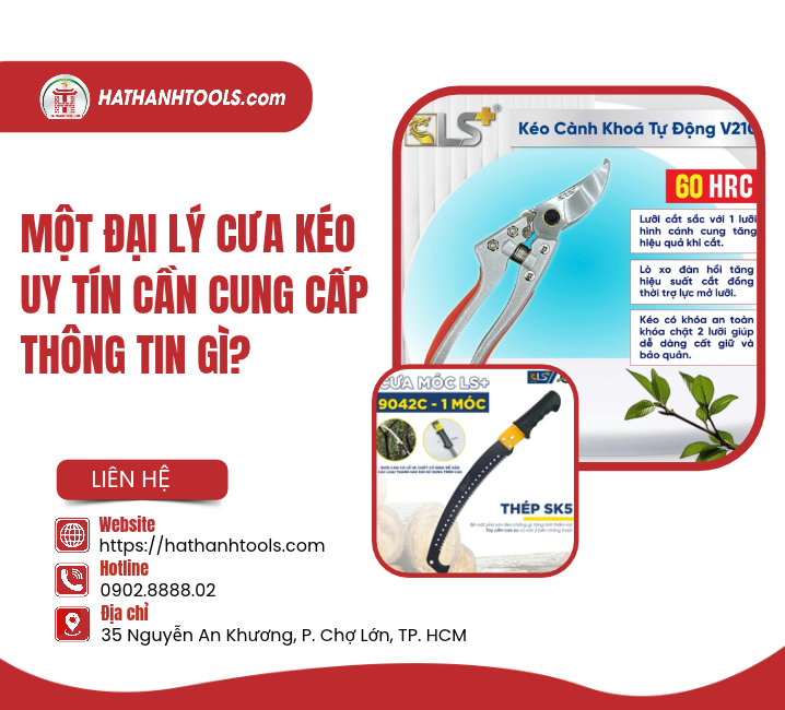 Một đại lý cưa kéo uy tín cần cung cấp thông tin gì?